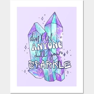 Don't Let Anyone Dull Your Sparkle Posters and Art